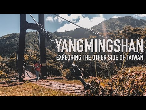 YANGMINGSHAN (2018): EXPLORING THE OTHER SIDE OF TAIWAN